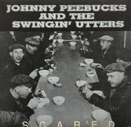 JOHNNY PEEBUCKS AND THE SWINGIN' UTTERS / SCARED