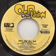 JC LODGE & JUNIOR KELLY / LOVE YOU  LIKE THAT