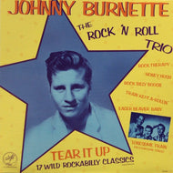 JOHNNY BURNETTE / The Rock 'N Roll Trio – Tear It Up