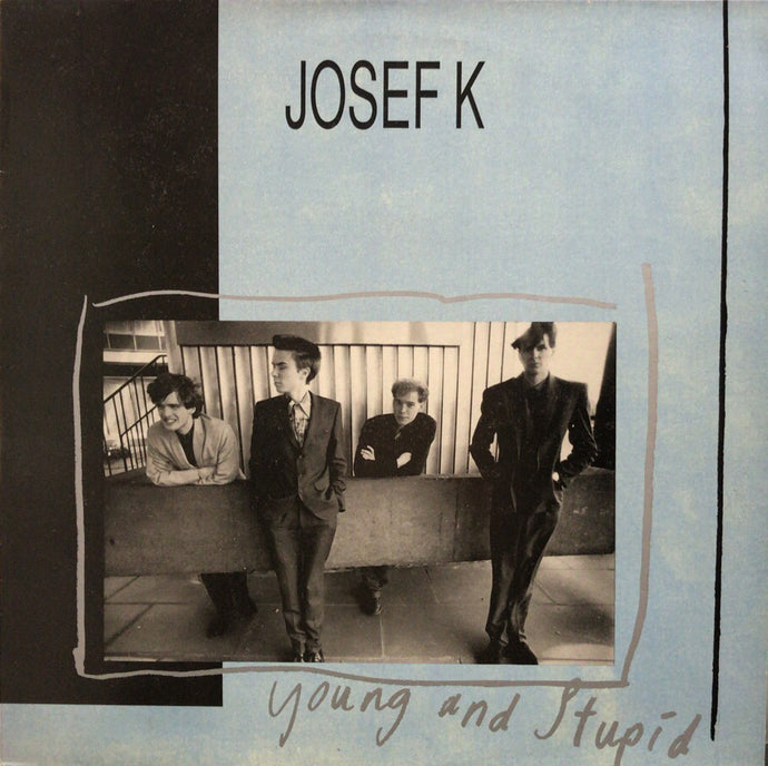 JOSEF K / Young And Stupid / Endless Soul