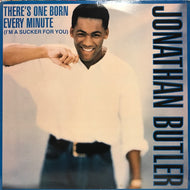JONATHAN BUTLER / THERE'S ONE BORN EVERY MINUTE (I'M A SUCKER FOR YOU)