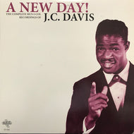 J.C. DAVIS / A NEW DAY! (THE COMPLETE MUS-I-COL RECORDINGS OF J.C. DAVIS)