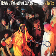 JOE TEX / HE WHO IS WITHOUT FUNK CAST THE FIRST STONE