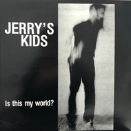 JERRY'S KIDS / Is This My World?