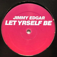 JIMMY EDGAR / Let Yrself Be