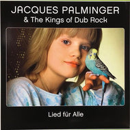 JACQUES PALMINGER & THE KINGS OF DUB ROCK / LIED FUR ALLE
