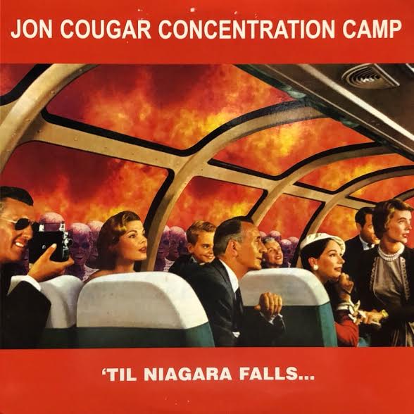 JON COUGAR CONCENTRATION CAMP / 'Til Niagara Falls...