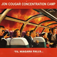 JON COUGAR CONCENTRATION CAMP / 'Til Niagara Falls...