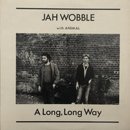 JAH WOBBLE WITH ANIMAL / A Long, Long Way