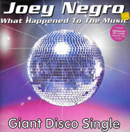 JOEY NEGRO / WHAT HAPPENED TO THE MUSIC