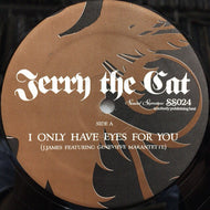 JERRY THE CAT / I ONLY HAVE EYES FOR YOU