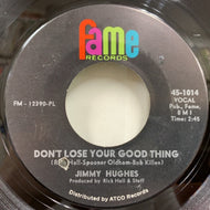 JIMMY HUGHES / Don't Lose Your Good Thing / You Can't Believe Everything You Hear
