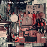 JOHN BUTLER TRIO / Flesh & Blood