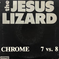 JESUS LIZARD / Chrome