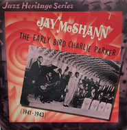 JAY McSHANN / The Early Bird Charlie Parker (1941-1943)