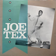 JOE TEX / Ain't I A Mess
