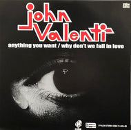 JOHN VALENTI / Anything You Want / Why Don't We Fall In Love