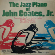 JOHN COATES JR. / The Jazz Piano Of John Coates, Jr