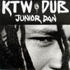 JUNIOR DAN / KTW DUB