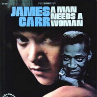 JAMES CARR / A MAN NEEDS A WOMAN