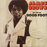 JAMES BROWN / GET ON THE GOOD FOOT