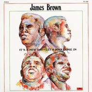 JAMES BROWN / IT'S A NEW DAY - LET A MAN COME IN