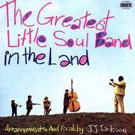 J.J. JACKSON / THE GREATEST LITTLE SOUL BAND IN THE LAND