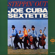 JOE CUBA SEXTETTE / STEPPIN' OUT