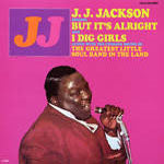 J.J. JACKSON / SINGING BUT IT'S ALRIGHT AND I DIG GIRL