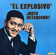 JUSTO BETANCOURT / EL EXPLOSIVO