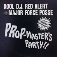 KOOL DJ. RED ALERT MAJOR FORCE POSSE / PROP-MASTERS PARTY