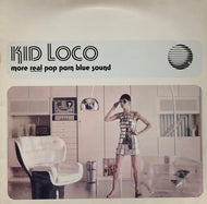 KID LOCO / MORE REAL POP PORN BLUE SOUND