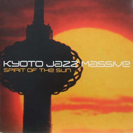 KYOTO JAZZ MASSIVE / SPIRIT OF THE SUN