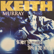 KEITH MURRAY / THE MOST BEAUTIFULLEST THING IN THIS WORLD