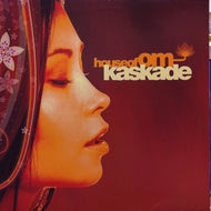 KASKADE / HOUSE OF OM