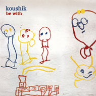 KOUSHIK / BE WITH