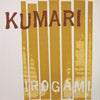 KUMARI / IROGAMI
