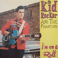 KID ROCKER AND THE PHANTOMS / I'M ON A ROLL