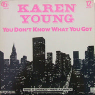 KAREN YOUNG / YOU DON'T KNOW WHAT YOU GOT