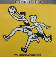 KOREAN BUDDHIST GOD / YOU BONSAI VIRUS EP