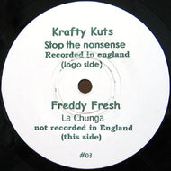 KRAFTY KUTS / STOP THE NONSENSE / FREDDY FRESH / LA CHUNGA