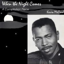 KEVIN MCCORD / WHEN THE NIGHT COMES A Compilation Piece