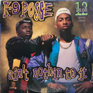 K-9 POSSE / AIN'T NOTHIN TO IT