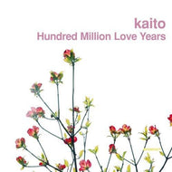 KAITO / HUNDRED MILLION LOVE YEARS
