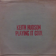 KEITH HUDSON / PLAYING IT COOL & PLAYING IT RIGHT
