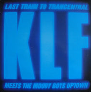 KLF / LAST TRAIN TO TRANCENTRAL (MEETS THE MOODY BOYS UPTOWN)