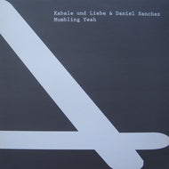 KABALE UND LIEBE & DANIEL SANCHEZ / MUMBLING YEAH