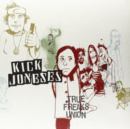 KICK JONESES / TRUE FREAKS UNION