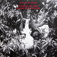 KEITH HUDSON / FLESH OF MY SKIN BLOOD OF MY BLOOD