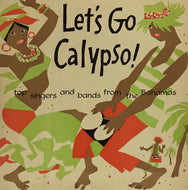 KING SCRATCH AND THE BAY STREET BOYS / LET'S GO CALYPSO